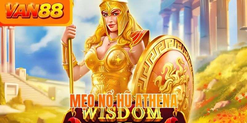 Mẹo nổ hũ Athena