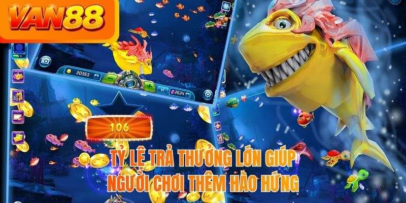 Tỷ lệ trả thưởng lớn giúp người chơi thêm hào hứng